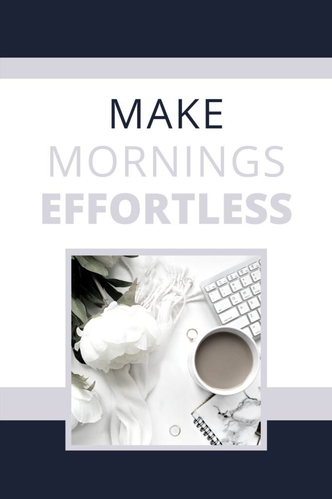 Make Mornings Effortless